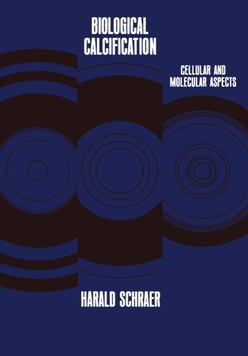 Biological Calcification: Cellular and Molecular Aspects