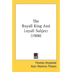 The Royall King And Loyall Subject (1906)