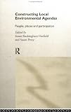Books : Constructing Local Environmental Agendas: People, Places and Participation