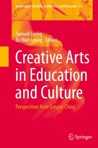 Creative Arts in Education and Culture: Perspectives from Greater China: 13 (Landscapes: the Arts, Aesthetics, and Education)