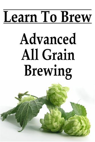 Advanced Homebrewing DVD: Advanced All Grain Brewing