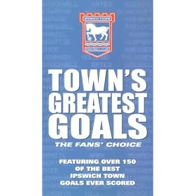 Ipswich Town FC - Town's Greatest Goals - The Fans' Choice [VHS]
