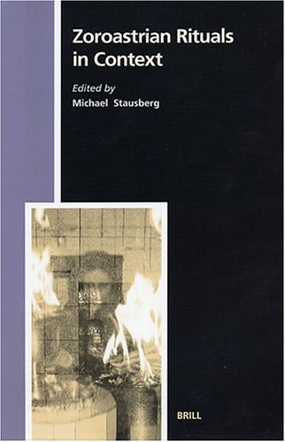 Zoroastrian Rituals in Context (Studies in the History of Religions, V. 102.) under Zoroastrianism in The Books Store
