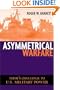 Asymmetrical Warfare: Today's Challenge to U.S. Military Power (Issues in Twenty-First-Century Warfare)