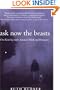 Ask Now the Beasts: Our Kinship with Animals Wild and Domestic