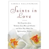SaintsinLove:TheForgottenLovesBetweenHolyWomenandMenandHowTheyCanMakeOurRelationshipsDivine