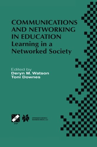 Communications and Networking in Education: Learning in a Networked Society (IFIP Advances in Information and Communication Technology)