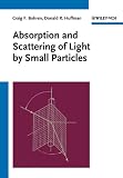 Absorption and Scattering of Light by Small Particles (Wiley Science Paperback Series)