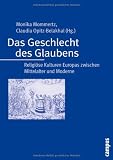 Das Geschlecht des Glaubens: Religi&ouml;se Kulturen Europas zwischen Mittelalter und Moderne - 