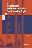 Mechanische Verfahrenstechnik - Partikeltechnologie 1: Beschreibung und Erzeugung von dispersen Stoffen (Springer-Lehrbuch) - Matthias Stiess