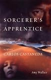 Sorcerer s Apprentice: My Life With Carlos Castenada