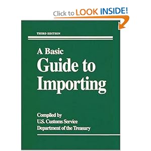 A Basic Guide To Importing by U.S. Customs Service
