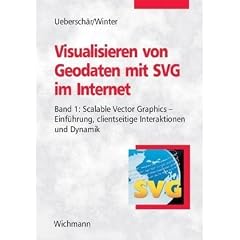 Visualisieren von Geodaten mit SVG im Internet 01: Scalable Vector Graphics - Einf�hrung, clientseitige Interaktionen und Dynamik