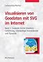 Visualisieren von Geodaten mit SVG im Internet 01: Scalable Vector Graphics - Einf�hrung, clientseitige Interaktionen und Dynamik