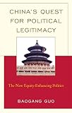 China's quest for political legitimacy : the new equity-enhancing politics
