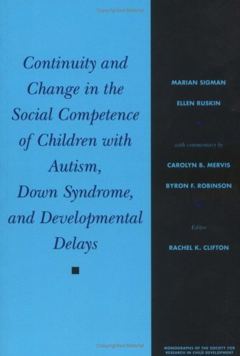 Continuity and Change in the Social Competence of Children With Autism, Down Syndrome, and Developmental Delays (Monographs of the Society for Research) by Sigman, Marian, Ruskin, Ron (1999) Paperback