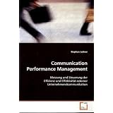 Communication Performance Management: Messung und Steuerung der Effizienz und Effektivit�t externer Unternehmenskommunikationvon "Leitner Stephan"