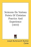 Sermons On Various Points Of Christian Practice And Experience (1833)