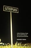 Utopias : a brief history from ancient writings to virtual communities