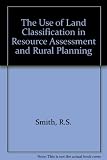 The use of land classification in resource assessment and rural planning : a report on methods developed at the Institute of Terrestrial Ecology and Cumbria County Council