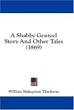 A Shabby Genteel Story And Other Tales (1869)