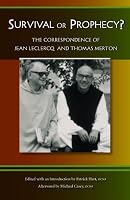 Survival Or Prophecy?: The Correspondence of Jean Leclercq & Thomas Merton (Monastic Wisdom)
