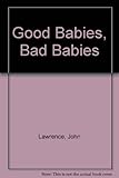Good babies, bad babies