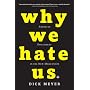Why We Hate Us: American Discontent in the New Millennium