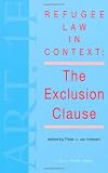 Refugee Law in Context:The Exclusion Clause