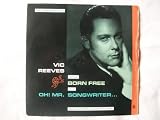 VIC REEVES Born Free/Oh Mr Songwriter UK 7" 45