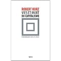 Vies et mort du capitalisme : Chroniques de la crise