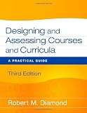 Designing and Assessing Courses and Curricula: A Practical Guide (Diamond, Designing and Assessing Courses and Curricula)