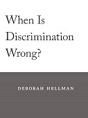 Deborah Hellman - When Is Discrimination Wrong?