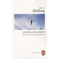 Contre-histoire de la philosophie : Tome 4, Les ultras des Lumi�res