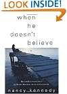 When He Doesn't Believe: Help and Encouragement for Women Who Feel Alone in Their Faith