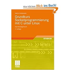 Grundkurs Socketprogrammierung mit C unter Linux: Das Einsteigerbuch