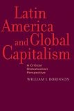View Book 'Latin America and Global Capitalism: A Critical Globalization Perspective (Johns Hopkins Studies in Globalization)' 
