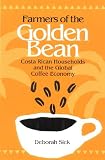 Books : Farmers of the Golden Bean: Costa Rican Households and the Global Coffee Economy