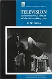 Television: An International History of the Formative Years (IEE History of Technology): An International History of the Formative Years (IEE History of ... Formative Years (IEE History of Technology)