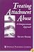 Treating Attachment Abuse: A Compassionate Approach