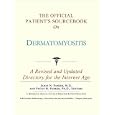 The Official Patient's Sourcebook on Dermatomyositis: A Revised and Updated Directory for the Internet Age