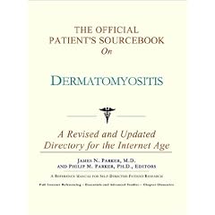 The Official Patient's Sourcebook on Dermatomyositis: A Revised and Updated Directory for... by Icon Health Publications