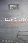 A Life Inside: A Prisoner's Notebook