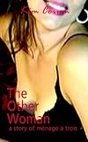 The Other Woman: A Story of Menage a Trois