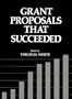 Grant Proposals that Succeeded (Nonprofit Management and Finance)