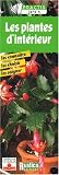 Plantes et Fleurs d'int�rieur : Les conna�tre, les choisir, les soigner