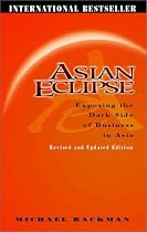 Asian Eclipse: Exposing the Dark Side of Business in Asia