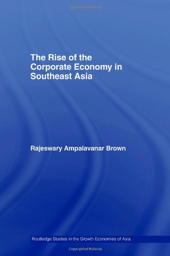 The Rise of the Corporate Economy in Southeast Asia (Routledge Studies in the Growth Economies of Asia)