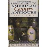 Wallace-Homestead Price Guide to American Country Antiques by Don Raycraft and Carol Raycraft