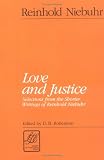 Love and Justice: Selections from the Shorter Writings of Reinhold Niebuhr (Library of Theological Ethics)